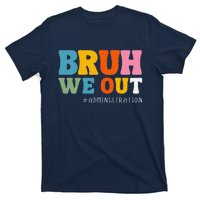 Bruh We Out Administration Happy Last Day School T-Shirt