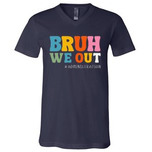 Bruh We Out Administration Happy Last Day School V-Neck T-Shirt