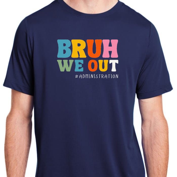 Bruh We Out Administration Happy Last Day School Adult ChromaSoft Performance T-Shirt