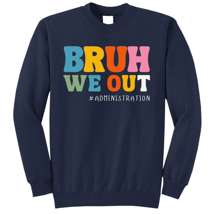 Bruh We Out Administration Happy Last Day School Tall Sweatshirt