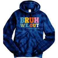 Bruh We Out Administration Happy Last Day School Tie Dye Hoodie