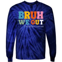 Bruh We Out Administration Happy Last Day School Tie-Dye Long Sleeve Shirt