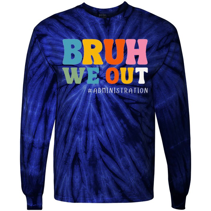 Bruh We Out Administration Happy Last Day School Tie-Dye Long Sleeve Shirt