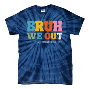 Bruh We Out Administration Happy Last Day School Tie-Dye T-Shirt