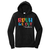 Bruh We Out Teacher Summer Last Day Of School Year Gift Women's Pullover Hoodie