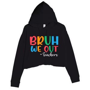 Bruh We Out Teacher Summer Last Day Of School Year Gift Crop Fleece Hoodie