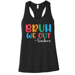 Bruh We Out Teacher Summer Last Day Of School Year Gift Women's Racerback Tank