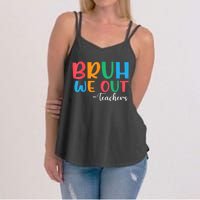 Bruh We Out Teacher Summer Last Day Of School Year Gift Women's Strappy Tank