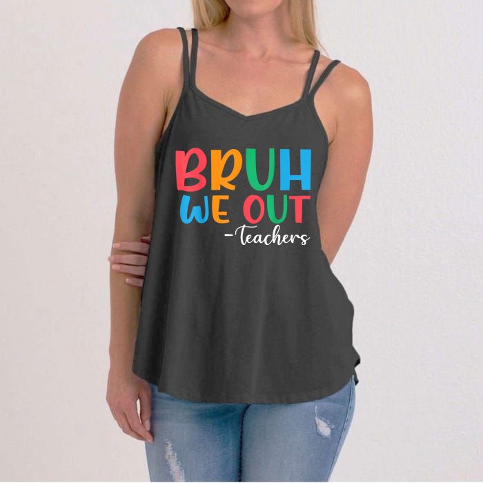 Bruh We Out Teacher Summer Last Day Of School Year Gift Women's Strappy Tank