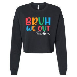 Bruh We Out Teacher Summer Last Day Of School Year Gift Cropped Pullover Crew