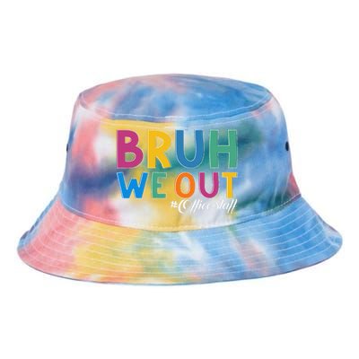 Bruh We Out Office Staff Last Day Of School Office Staff Tie Dye Newport Bucket Hat