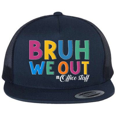 Bruh We Out Office Staff Last Day Of School Office Staff Flat Bill Trucker Hat