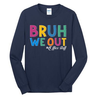 Bruh We Out Office Staff Last Day Of School Office Staff Tall Long Sleeve T-Shirt