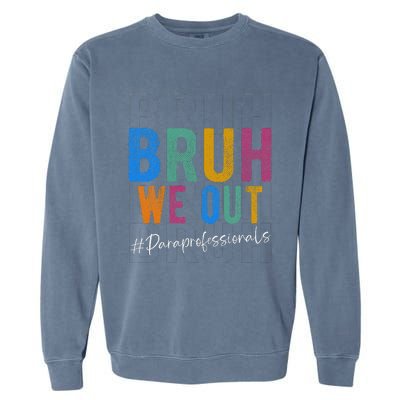 Bruh We Out Paraprofessionals Retro Last Day Of School Garment-Dyed Sweatshirt