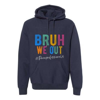 Bruh We Out Paraprofessionals Retro Last Day Of School Premium Hoodie