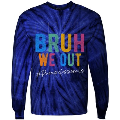 Bruh We Out Paraprofessionals Retro Last Day Of School Tie-Dye Long Sleeve Shirt