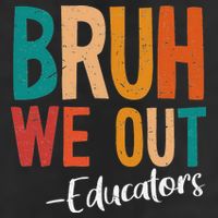 Bruh We Out Educators Last Day Of School 2025 Teacher Cool Comfort Performance Bucket Hat