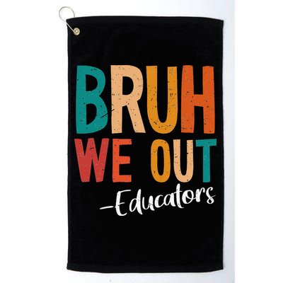 Bruh We Out Educators Last Day Of School 2025 Teacher Golf Towel