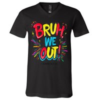 Bruh We Out Administrators Funny Happy Last Day Of School V-Neck T-Shirt