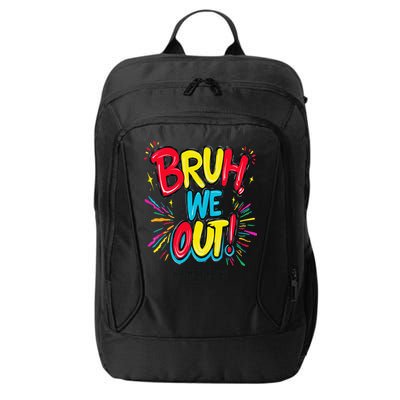 Bruh We Out Administrators Funny Happy Last Day Of School City Backpack