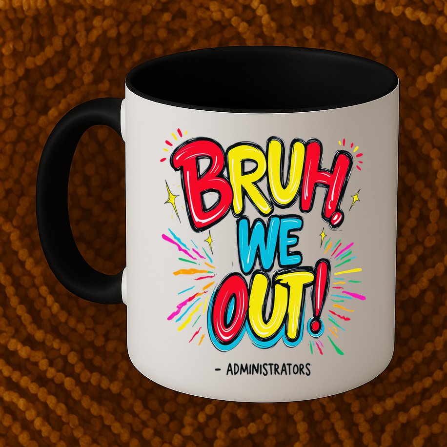 Bruh We Out Administrators Funny Happy Last Day Of School Mug