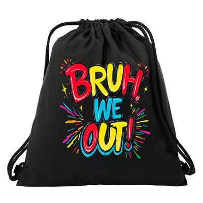 Bruh We Out Administrators Funny Happy Last Day Of School Drawstring Bag