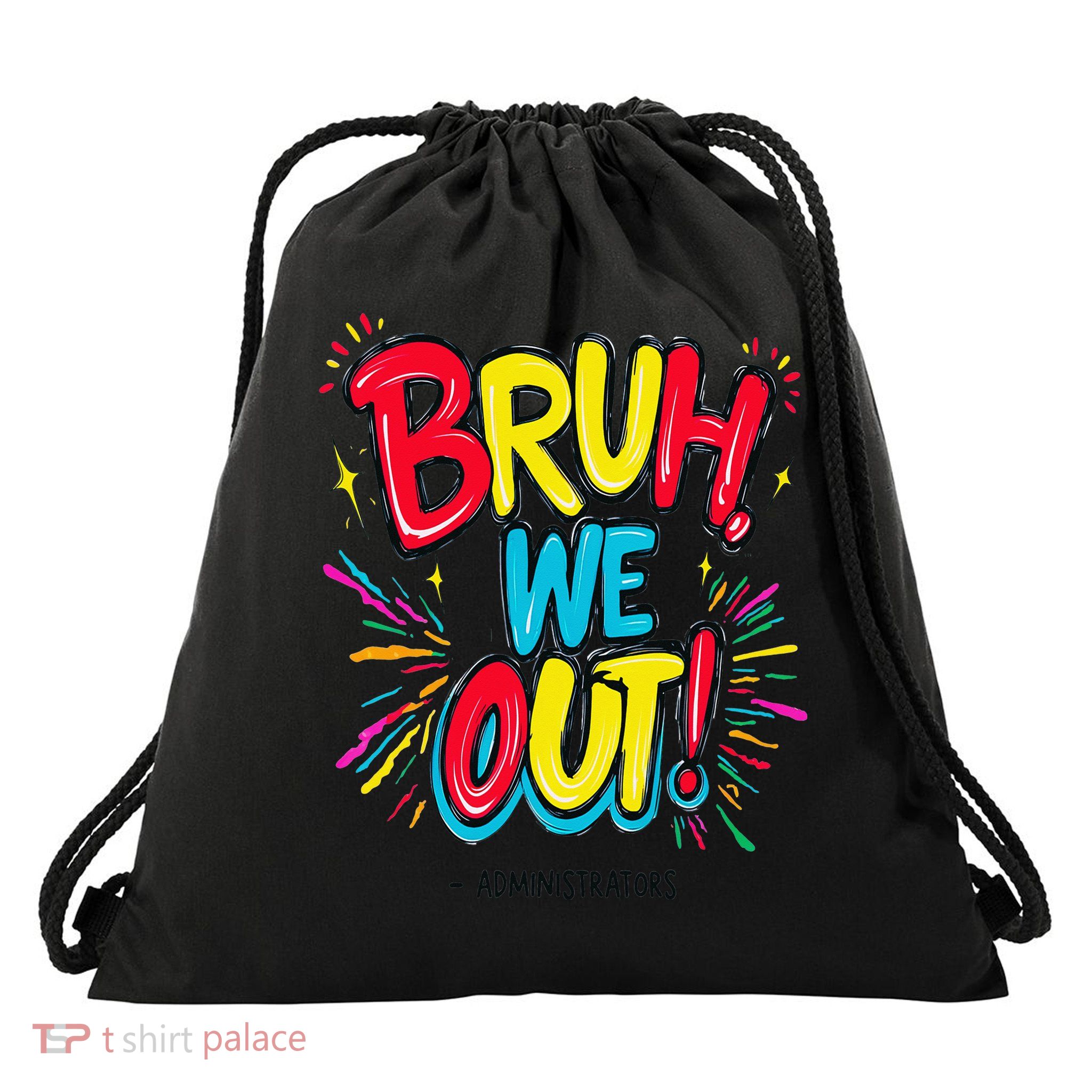 Bruh We Out Administrators Funny Happy Last Day Of School Drawstring Bag