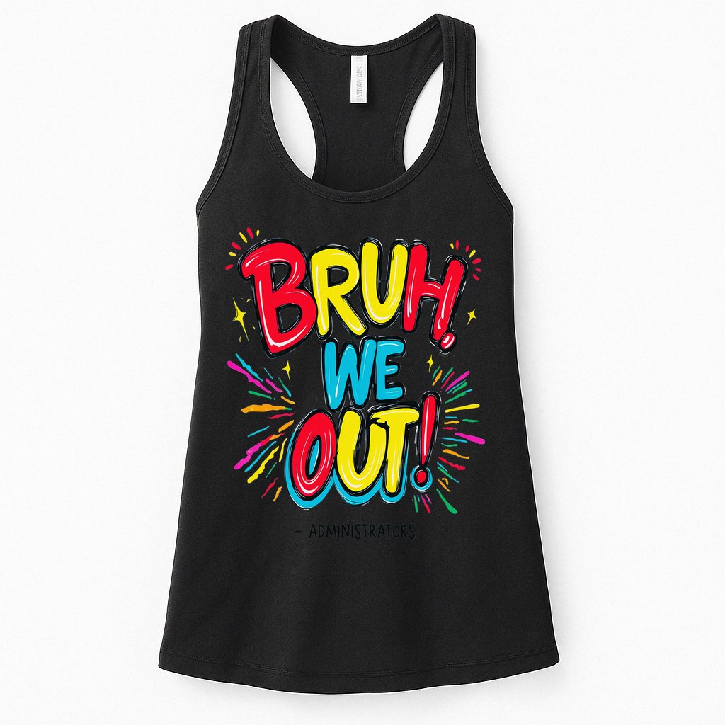 Bruh We Out Administrators Funny Happy Last Day Of School Womens Tank Top