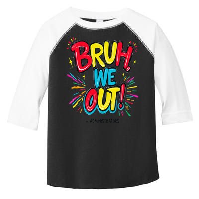 Bruh We Out Administrators Funny Happy Last Day Of School Toddler Fine Jersey T-Shirt