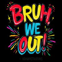 Bruh We Out Administrators Funny Happy Last Day Of School Toddler Fine Jersey T-Shirt