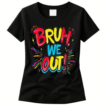 Bruh We Out Administrators Funny Happy Last Day Of School Womens T-Shirt