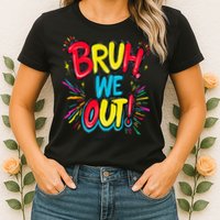 Bruh We Out Administrators Funny Happy Last Day Of School Womens T-Shirt