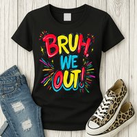Bruh We Out Administrators Funny Happy Last Day Of School Womens T-Shirt
