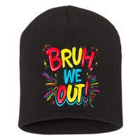 Bruh We Out Administrators Funny Happy Last Day Of School Short Acrylic Beanie
