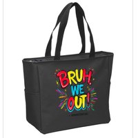 Bruh We Out Administrators Funny Happy Last Day Of School Zip Tote Bag