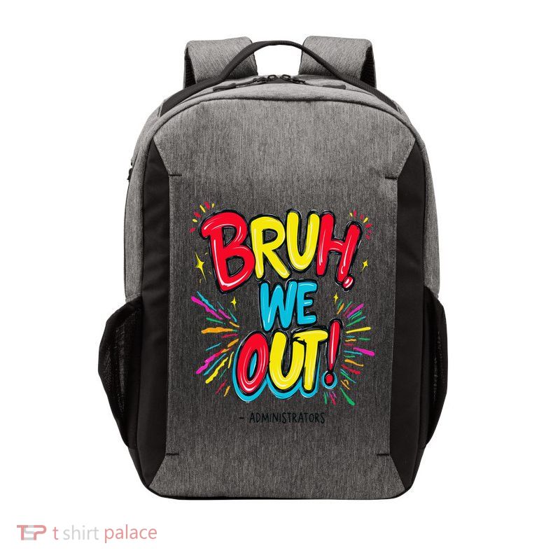 Bruh We Out Administrators Funny Happy Last Day Of School Vector Backpack