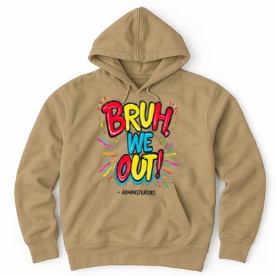Bruh We Out Administrators Funny Happy Last Day Of School Hoodie