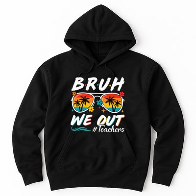 Bruh We Out Teachers School Out Summer Break Hoodie