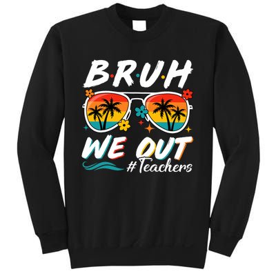 Bruh We Out Teachers School Out Summer Break Sweatshirt