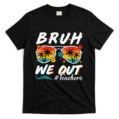 Bruh We Out Teachers School Out Summer Break T-Shirt