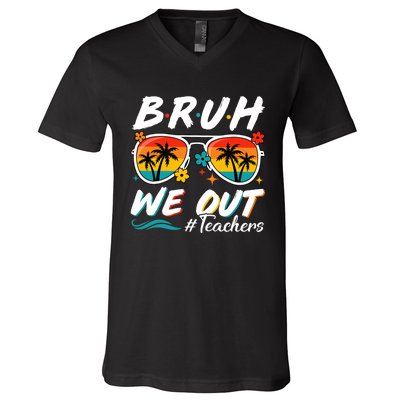 Bruh We Out Teachers School Out Summer Break V-Neck T-Shirt