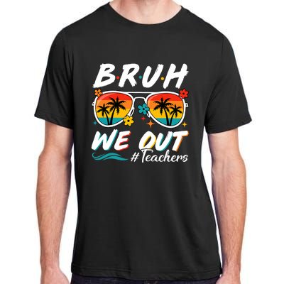 Bruh We Out Teachers School Out Summer Break Adult ChromaSoft Performance T-Shirt