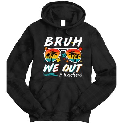 Bruh We Out Teachers School Out Summer Break Tie Dye Hoodie