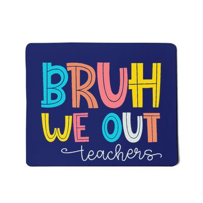 Bruh We Out Teacher End Of School Year Hello Summer Funny Mousepad