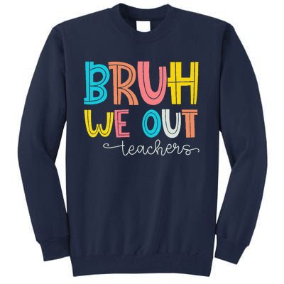 Bruh We Out Teacher End Of School Year Hello Summer Funny Tall Sweatshirt