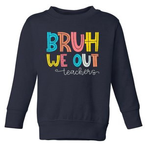 Bruh We Out Teacher End Of School Year Hello Summer Funny Toddler Sweatshirt