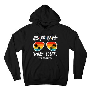 Bruh We Out Teachers End Of School Year Teacher Hello Summer Hoodie