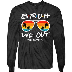 Bruh We Out Teachers End Of School Year Teacher Hello Summer Tie-Dye Long Sleeve Shirt