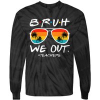 Bruh We Out Teachers End Of School Year Teacher Hello Summer Tie-Dye Long Sleeve Shirt