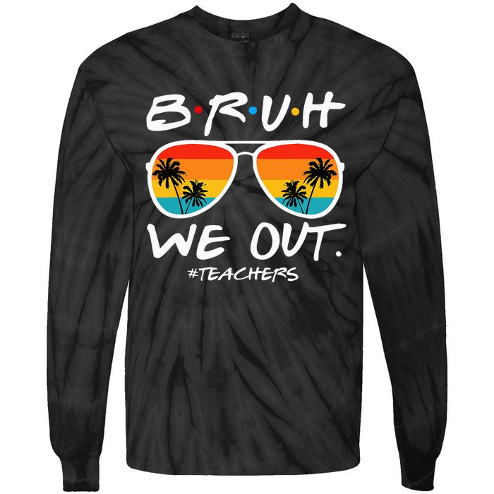 Bruh We Out Teachers End Of School Year Teacher Hello Summer Tie-Dye Long Sleeve Shirt